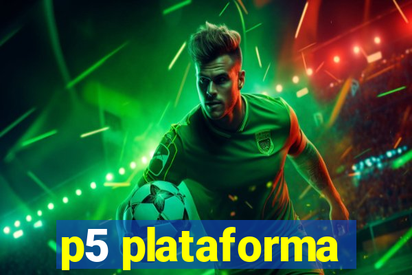 p5 plataforma