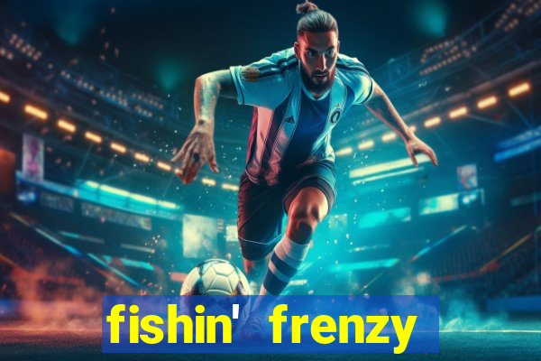 fishin' frenzy fortune spins slots