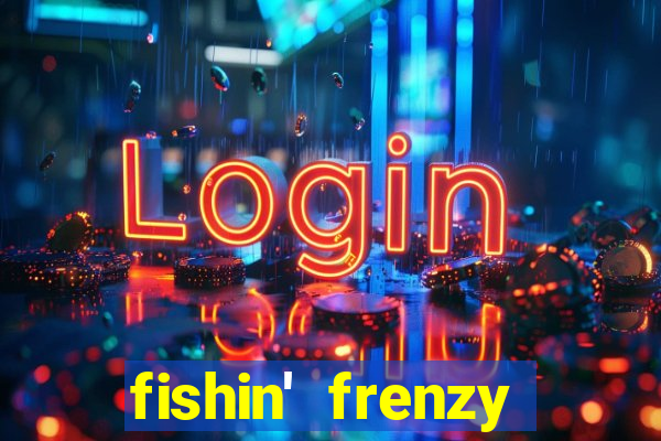 fishin' frenzy fortune spins slots