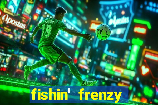 fishin' frenzy fortune spins slots