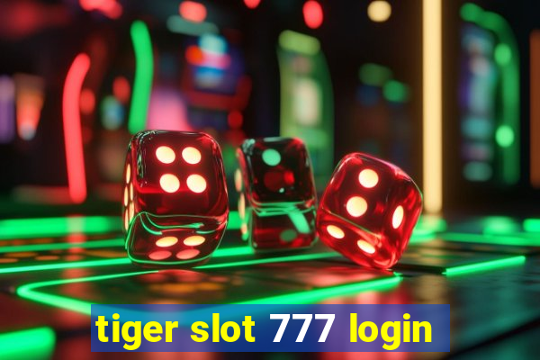 tiger slot 777 login