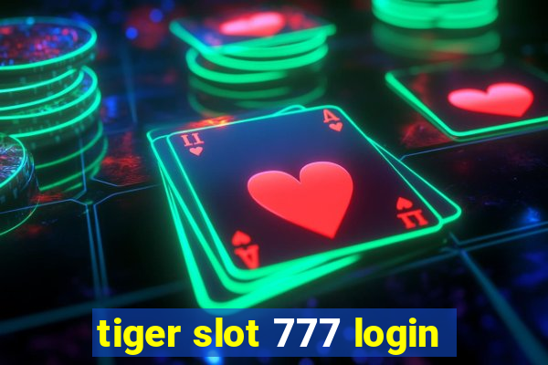 tiger slot 777 login