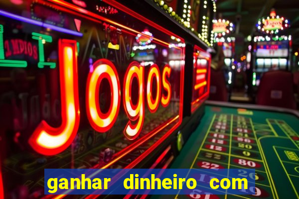 ganhar dinheiro com jogos de azar