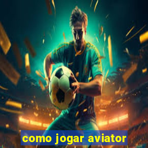 como jogar aviator