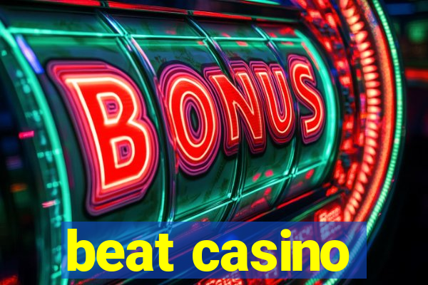 beat casino