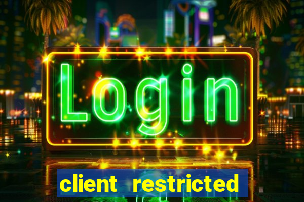 client restricted for action withdraw