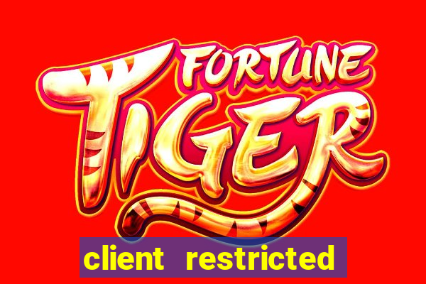 client restricted for action withdraw