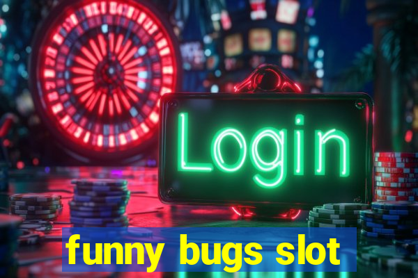 funny bugs slot