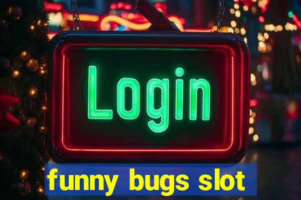 funny bugs slot