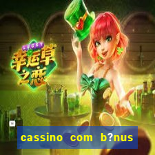 cassino com b?nus no cadastro