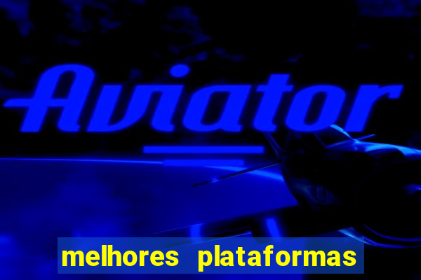 melhores plataformas para fortune tiger