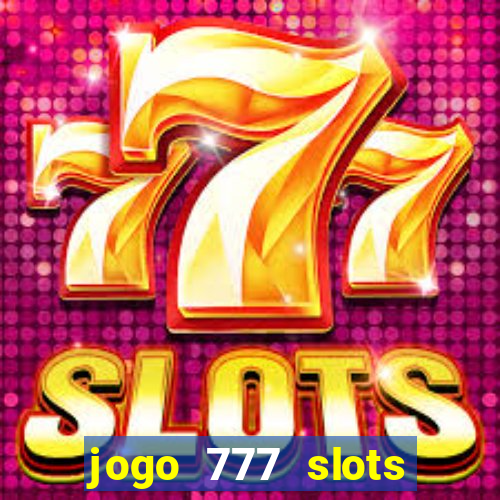 jogo 777 slots paga mesmo