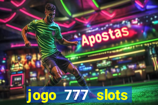 jogo 777 slots paga mesmo