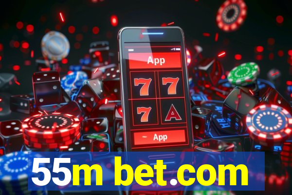 55m bet.com