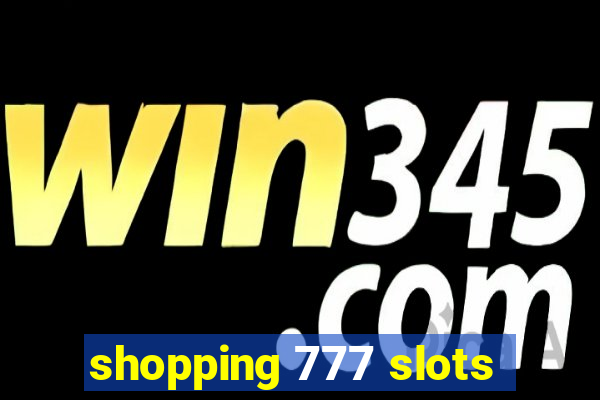 shopping 777 slots