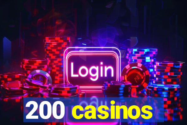 200 casinos