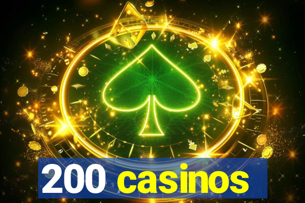 200 casinos