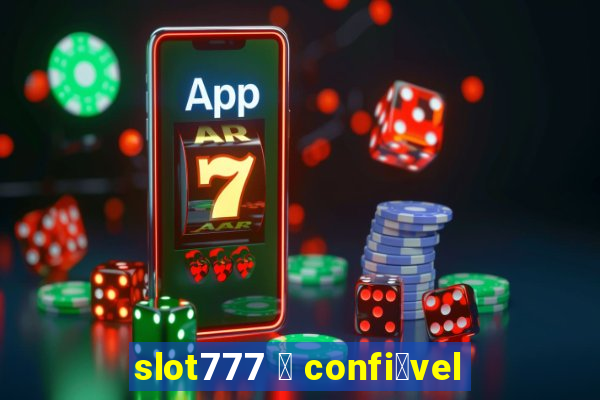 slot777 茅 confi谩vel