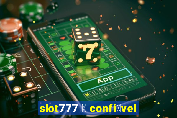 slot777 茅 confi谩vel