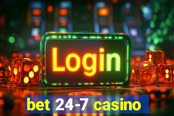 bet 24-7 casino