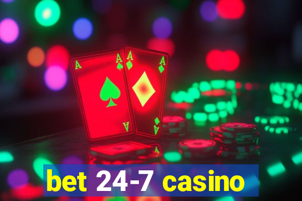 bet 24-7 casino