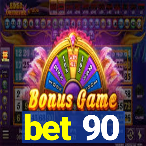 bet 90