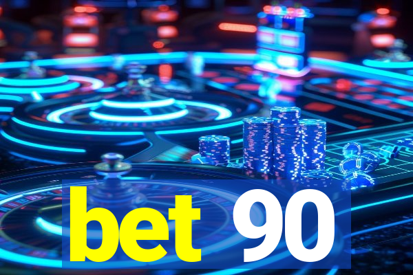 bet 90