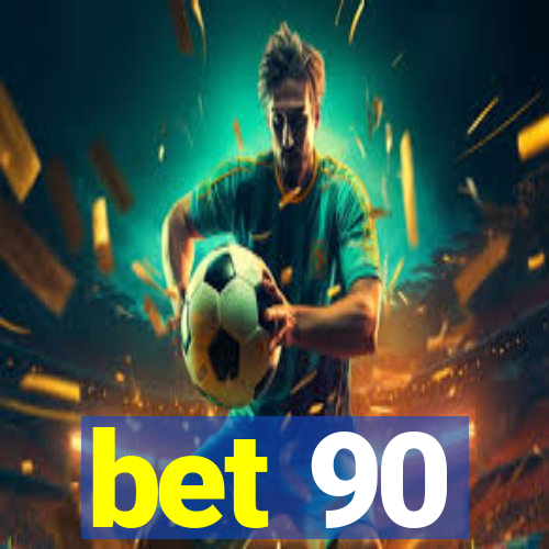 bet 90