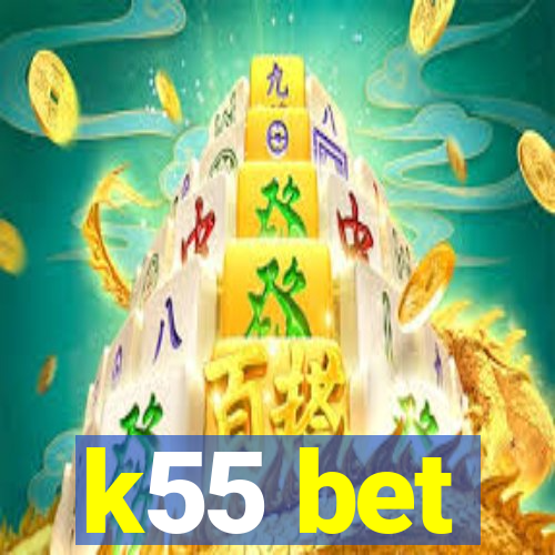 k55 bet