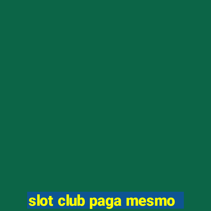 slot club paga mesmo