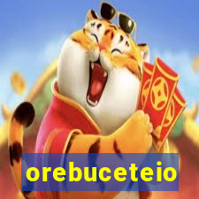 orebuceteio