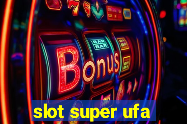 slot super ufa