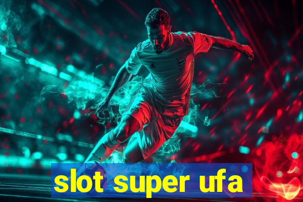 slot super ufa