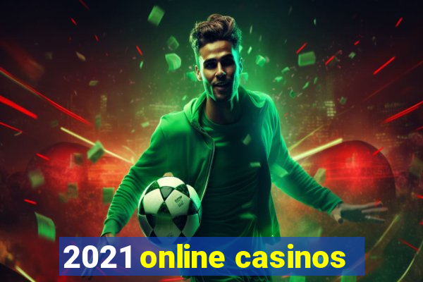 2021 online casinos