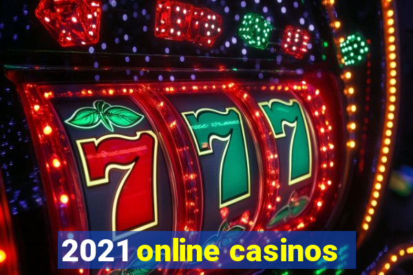 2021 online casinos