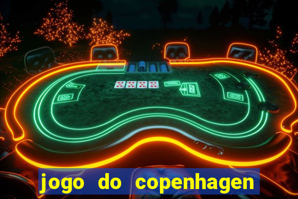 jogo do copenhagen ao vivo