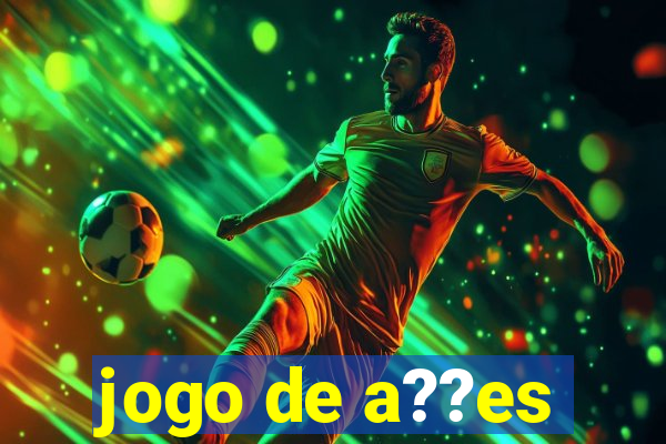 jogo de a??es