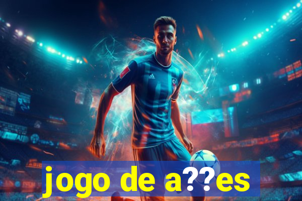 jogo de a??es