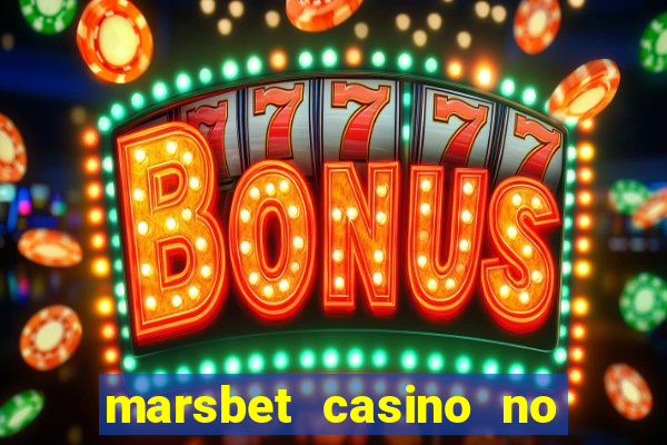 marsbet casino no deposit bonus