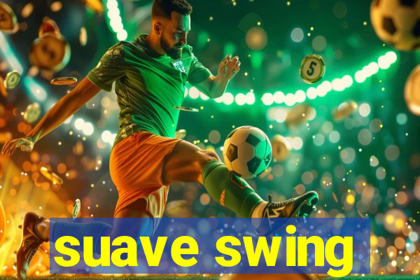 suave swing