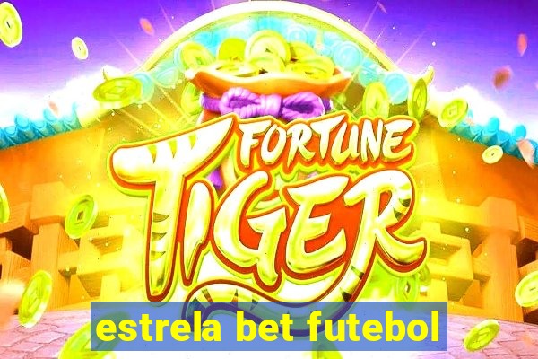 estrela bet futebol