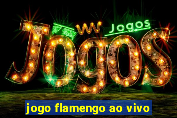 jogo flamengo ao vivo