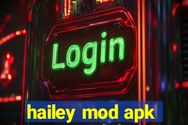 hailey mod apk