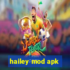 hailey mod apk