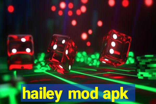 hailey mod apk