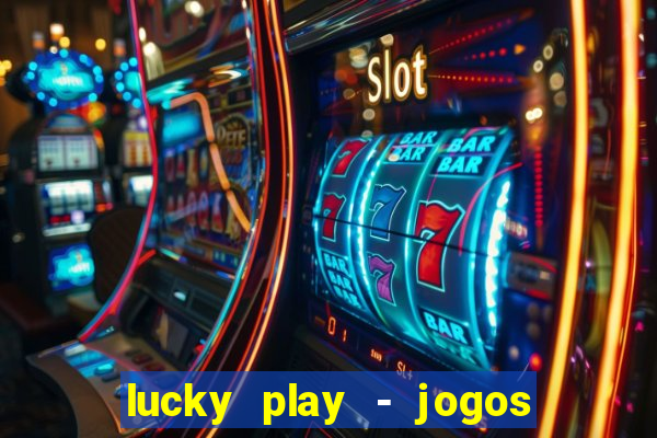 lucky play - jogos de slots