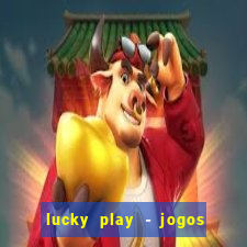 lucky play - jogos de slots