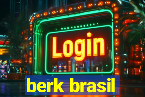 berk brasil