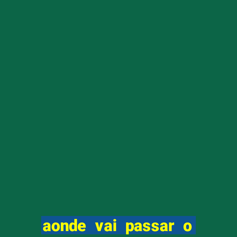 aonde vai passar o jogo do ceará