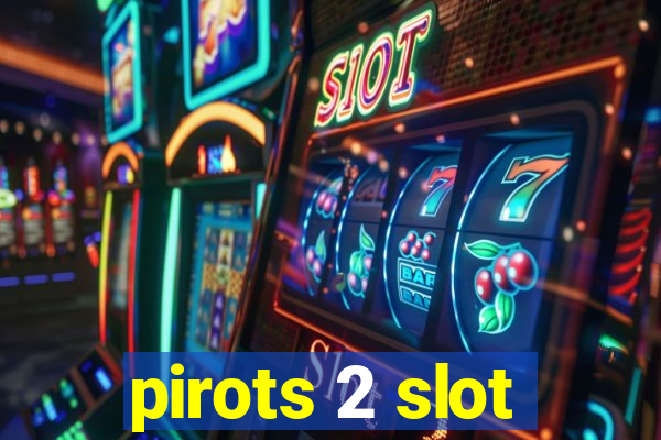 pirots 2 slot